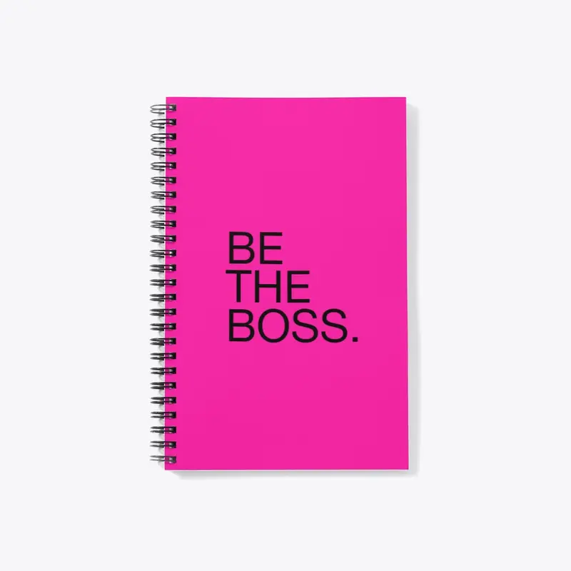 BE THE BOSS.