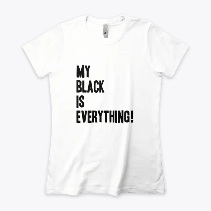 MY BLACK IS EVERYTHING!