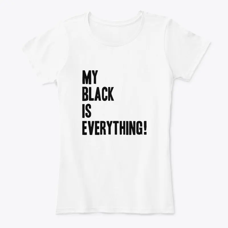 MY BLACK IS EVERYTHING!