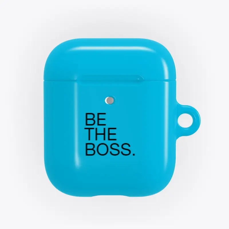 BE THE BOSS.