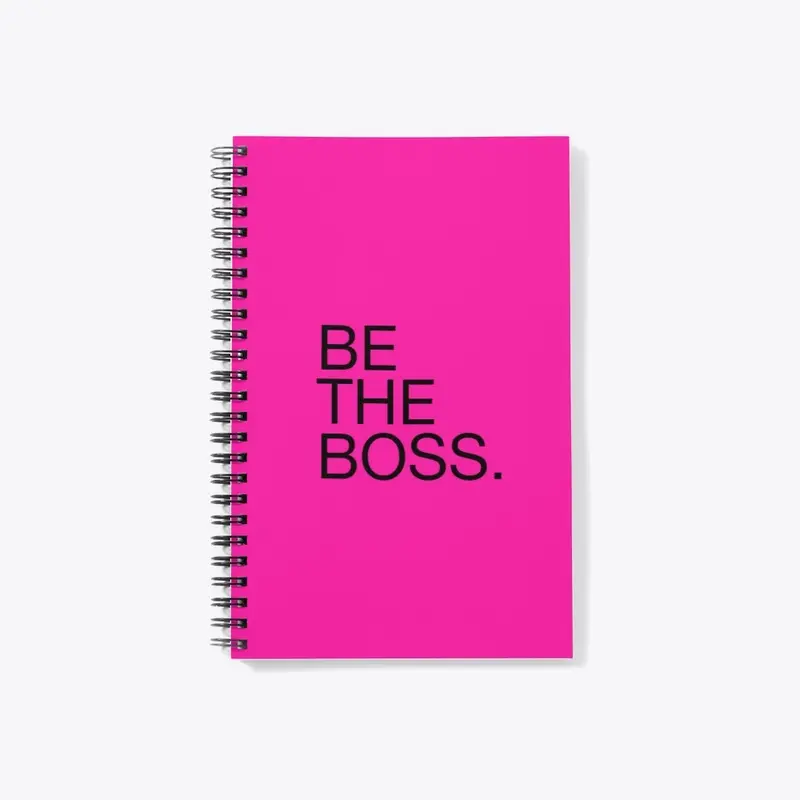 BE THE BOSS.