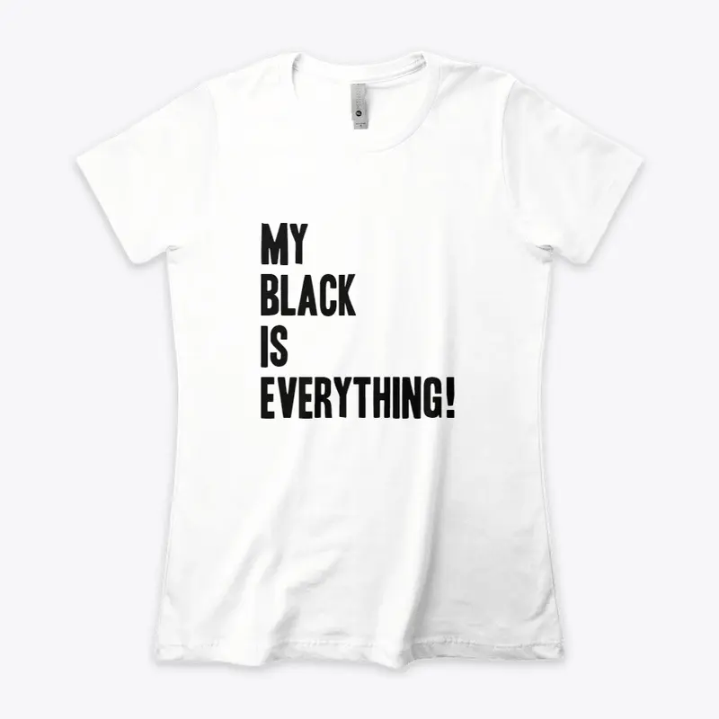 MY BLACK IS EVERYTHING!